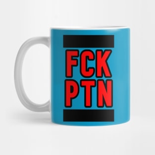 FCK PTN Mug